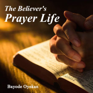 The Believer’s Prayer Life – NobleHouse